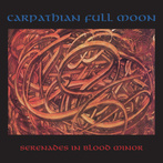 Carpathian Full Moon "Serenades In Blood Minor LP"