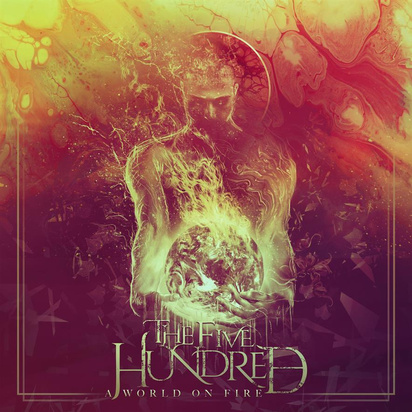 Five Hundred "A World On Fire"
