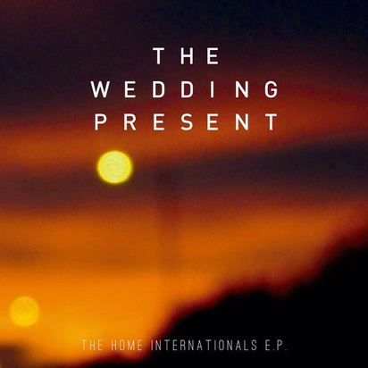 Wedding Present, The "The Home Internationals Lp RSD"