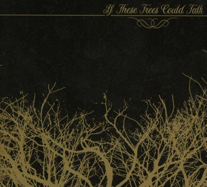 If These Trees Could Talk "If These Trees Could Talk"