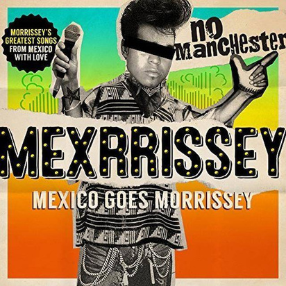 Mexrrissey "No Manchester"