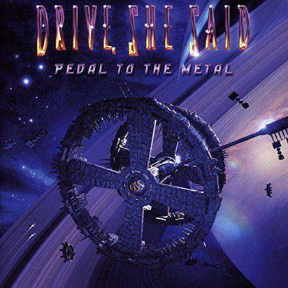 Drive She Said "Pedal To The Metal"