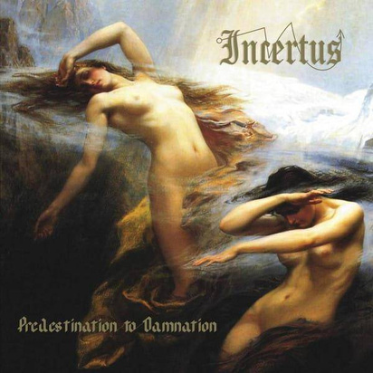 Incertus "Predestination To Damnation"