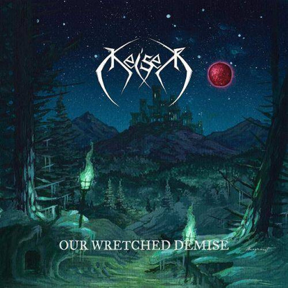 Keiser "Our Wretched Demise"