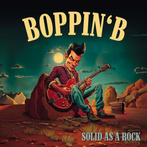 Boppin B "Solid As A Rock"