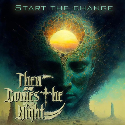 Then Comes The Night "Start The Change"
