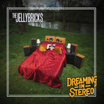 Jellybricks, The "Dreaming In Stereo"