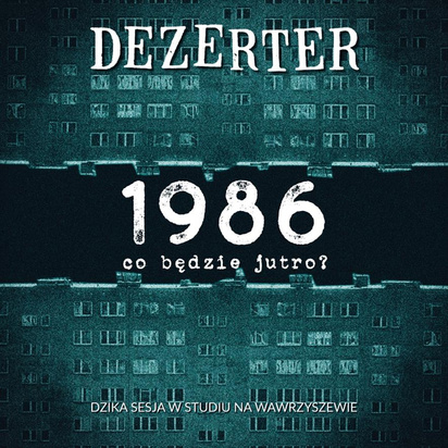 Dezerter "1986 Co będzie jutro?"