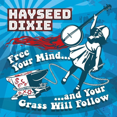 Hayseed Dixie "Free Your Mind And Your Grass Will Follow"