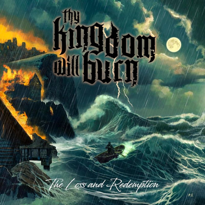 Thy Kingdom Will Burn "The Loss And Redemption"