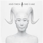 And Then She Came "And Then She Came Limited Edition"