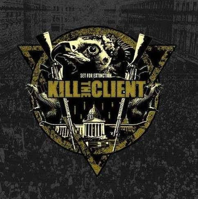 Kill The Client "Set For Extinction"