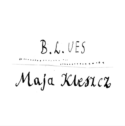 Kleszcz, Maja "B.L UES"