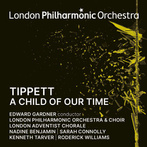 Tippett "A Child of Our Time London Philharmonic Orchestra Gardner Connolly Benjamin"