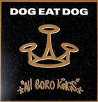 Dog Eat Dog "All Boro Kings"