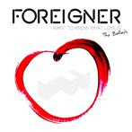 Foreigner "I want To Know What Love Is - The Ballads"