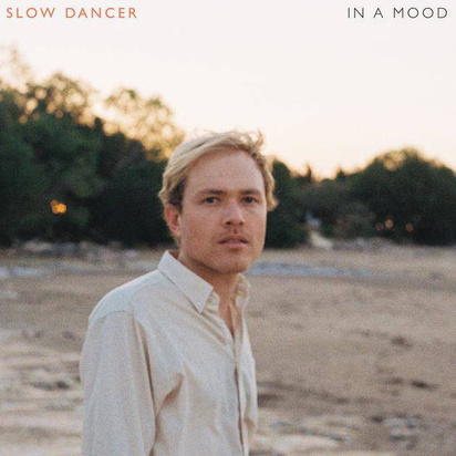 Slow Dancer "In A Mood"