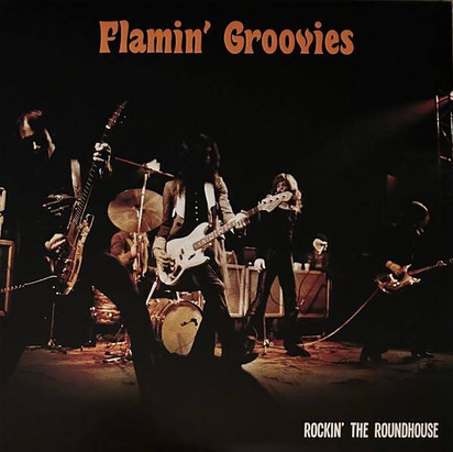 Flamin' Groovies "Rockin' The Roundhouse"