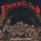 Extreme Brutal Terror "Slaughterhouse"