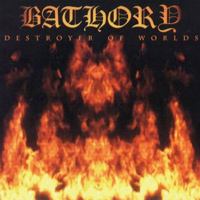 Bathory "Destroyer Of Worlds"