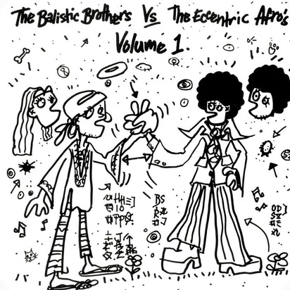 The Ballistic Brothers & The Eccentric Afros "The Ballistic Brothers Vs The Eccentric Afros - Volume 1"