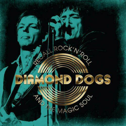 Diamond Dogs "Recall Rock N Roll And The Magic Soul"