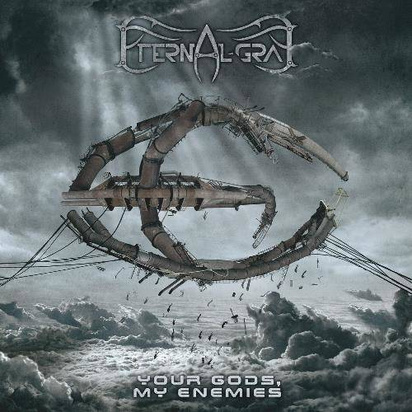 Eternal Gray "Your Gods My Enemies"