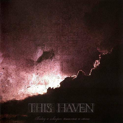 This Haven "Today A Whisper Tomorrow A Storm"