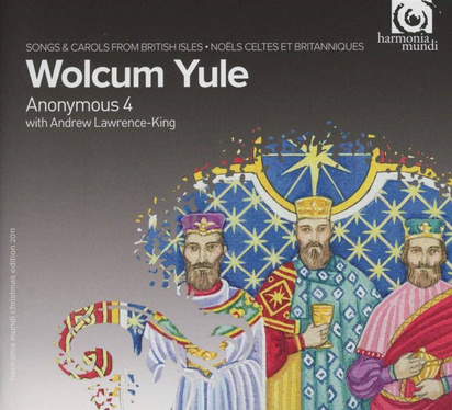 Anonymous 4 Lawrence King "Wolcum Yule"