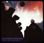 Electric Wizard "Come My Fanatics"