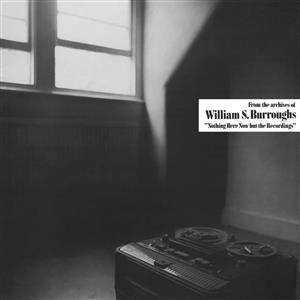 William S Burroughs "Nothing Here Now But The Recordings LP"