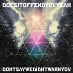 Does It Offend You Yeah "Don'T Say We Didn'T"