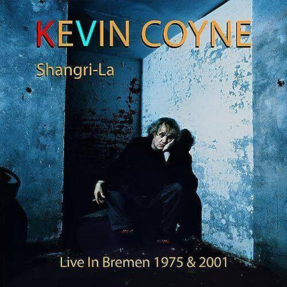 Coyne, Kevin "Shangri-La - Live in Bremen 1975 & 2001