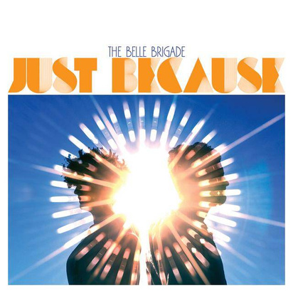 Belle Brigade, The "Just Because"