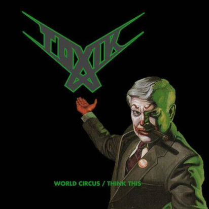 Toxik "World Circus Think This"