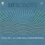 MF Robots "Make The Call - Two Soul Fusion Remixes"