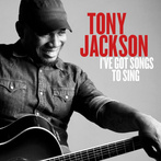 Jackson, Tony "I've Got Songs to Sing"