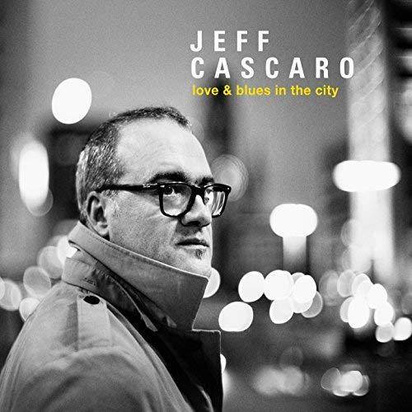Cascaro, Jeff "Love & Blues In The City"