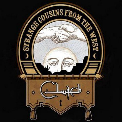 Clutch "Strange Cousins From The West"