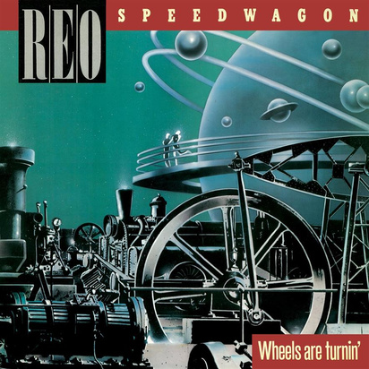 Reo Speedwagon "Wheels Are Turnin"