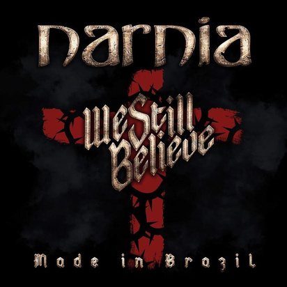 Narnia "We Still Believe Made In Brazil"