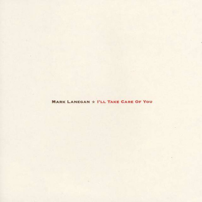 Lanegan, Mark "I’ll Take Care Of You LP"

