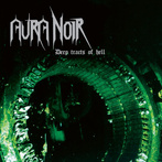 Aura Noir "Deep Tracts Of Hell"