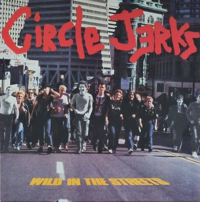 Circle Jerks "Wild in the Streets (40th Anniversary Edition)"