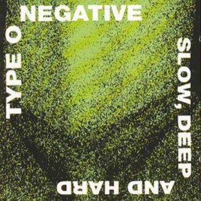 Type O Negative "Slow Deep And Hard"