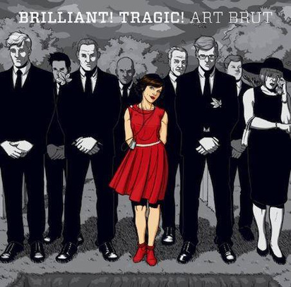 Art Brut "Brillant Tragic"