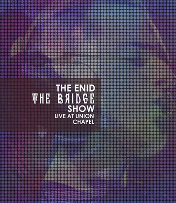 Enid, The "The Bridge Show Live At The Union Chapel Br"