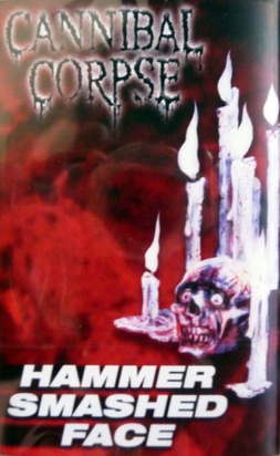 Cannibal Corpse "Hammer Smashed Face CASSETTE"