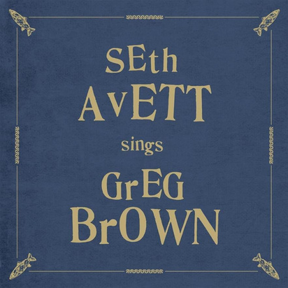 Avett, Seth "Seth Avett Sings Greg Brown"