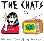 Chats, The "The First Two EPs By The Chats"